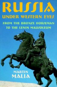 Russia Under Western Eyes: From the Bronze Horseman to the Lenin Mausoleum: Book by Martin E. Malia Russia Under Western Eyes: From the Bronze Horseman to the Lenin Mausoleum: Book by Martin E. Malia