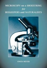 Microscopy on a Shoestring for Beekeepers and Naturalists: Book by Owen Meyer