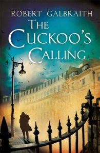 The Cuckoo's Calling: Book by Robert Galbraith The Cuckoo's Calling: Book by Robert Galbraith