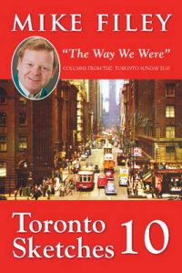 Toronto Sketches: The Way We Were: No. 10: Book by Mike Filey Toronto Sketches: The Way We Were: No. 10: Book by Mike Filey