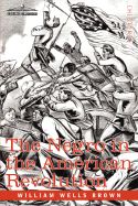 The Negro in the American Revolution: Book by William Wells Brown
