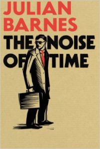 The Noise of Time (English) (Hardcover): Book by Julian Barnes The Noise of Time (English) (Hardcover): Book by Julian Barnes