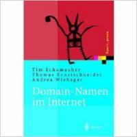 Domain-Namen im Internet: Ein Wegweiser f?r Namensstrategien (Xpert.press) (Hardcover): Book by Tim Schumacher, Thomas Ernstschneider, Andrea Wiehager