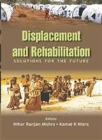 Displacement And Rehabilitation Solutions For The Future: Book by Nihar Ranjan Mishra