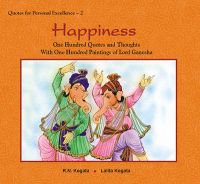 Happiness: One Hundred Quotes and Thoughts With One Hundred Paintings of Lord Ganesha : One Hundred Quotes and Thoughts With One Hundred Paintings of Lord Ganesha (English) (Hardcover): Book by Lalita Kogata R. N. Kogata Happiness: One Hundred Quotes and Thoughts With One Hundred Paintings of Lord Ganesha : One Hundred Quotes and Thoughts With One Hundred Paintings of Lord Ganesha (English) (Hardcover): Book by Lalita Kogata R. N. Kogata
