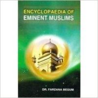 Encyclopaedia of Eminent Mislims(3 vol) (English): Book by Farzana Begum Encyclopaedia of Eminent Mislims(3 vol) (English): Book by Farzana Begum