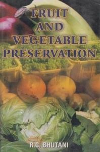 Fruit and Vegetable Preservation: Book by Bhutani, R C Fruit and Vegetable Preservation: Book by Bhutani, R C
