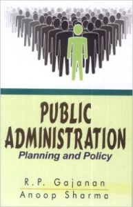 Public Administration : Planning and Policy, 283 pp, 2011 (English): Book by A. Sharma R. P. Gajanan