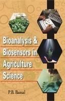 Bioanalysis and Biosensors in Agriculture Science: Book by P.B. Bansal Bioanalysis and Biosensors in Agriculture Science: Book by P.B. Bansal