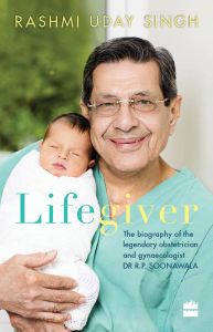 Lifegiver The Biography of Dr R.P. Soonawala: Book by Rashmi Uday Singh Lifegiver The Biography of Dr R.P. Soonawala: Book by Rashmi Uday Singh
