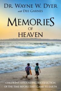 Memories of Heaven (English) (Paperback): Book by Wayne W. Dyer, Dee Garnes Memories of Heaven (English) (Paperback): Book by Wayne W. Dyer, Dee Garnes