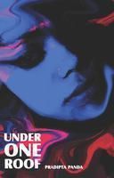 UNDER ONE ROOF: Book by Pradipta Panda UNDER ONE ROOF: Book by Pradipta Panda