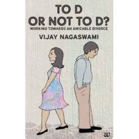 To D Or Not To D Working Towards An Amicable Divorce: Book by Vijay Nagaswami To D Or Not To D Working Towards An Amicable Divorce: Book by Vijay Nagaswami