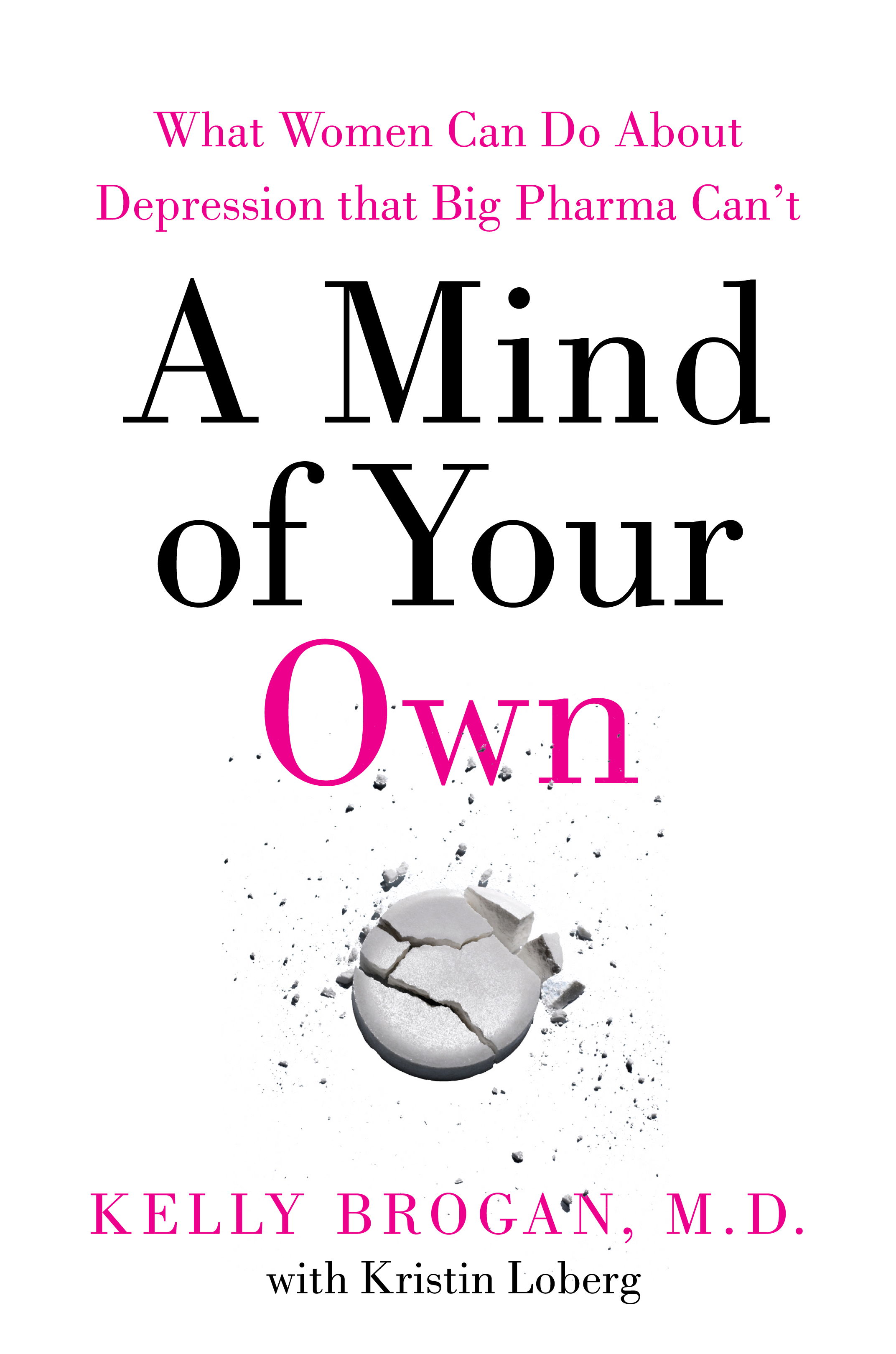 A Mind of Your Own : What women can do about depression that medication can't: Book by Dr Kelly Brogan