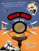 Dream Lucky: When FDR Was in the White House, Count Basie Was on the Radio, and Everyone Wore a Hat...: Book by Roxane Orgill