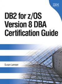 DB2 for Z/OS Version 8 DBA Certification Guide: Book by Susan Lawson