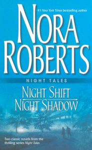 Night Tales: Night Shift/Night Shadow: Book by Nora Roberts Night Tales: Night Shift/Night Shadow: Book by Nora Roberts