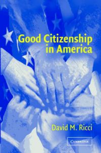 Good Citizenship in America: Book by David M. Ricci Good Citizenship in America: Book by David M. Ricci