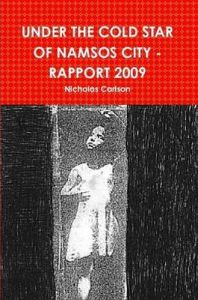 Under the Cold Star of Namsos City - Rapport 2009: Book by Nicholas Carlson Under the Cold Star of Namsos City - Rapport 2009: Book by Nicholas Carlson