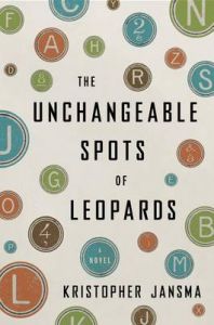 The Unchangeable Spots of Leopards: Book by Kristopher Jansma