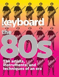 The Best of the '80s: The Artists, Instruments, and Techniques of an Era