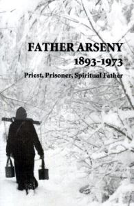 Father Arseny 1893-1973: Priest, Prisoner, Spiritual Father: Book by Vera Bouteneff Father Arseny 1893-1973: Priest, Prisoner, Spiritual Father: Book by Vera Bouteneff