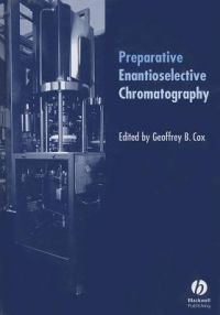 Preparative Enantioselective Chromatography: Book by Geoff Cox Preparative Enantioselective Chromatography: Book by Geoff Cox