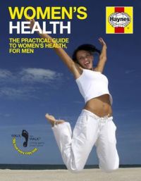 Women's Health Manual: The Practical Guide to Women's Health, for Men: Book by Dr. Ian Banks