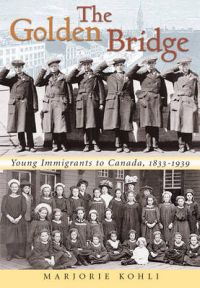 The Golden Bridge: Young Immigrants to Canada 1833-1939: Book by Marjorie Kohli