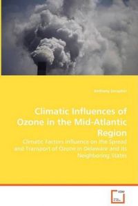 Climatic Influences of Ozone in the Mid-Atlantic Region: Book by Anthony Seraphin Climatic Influences of Ozone in the Mid-Atlantic Region: Book by Anthony Seraphin