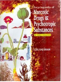 Encyclopaedia of Narcotic Drugs And Psychotropic Substances, Vol.1: Book by Giriraj Shah Foreword By Kiran Bedi, Ips
