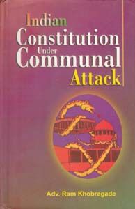 Indian Constitution Under Communal Attack: Book by Ram Khobragade