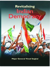 Revitalising Indian Democracy: Book by Maj. Gen.Vinod Saighal