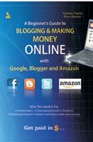 A Beginner's Guide to Blogging & Making Money Online: Book by Varinder Taprial A Beginner's Guide to Blogging & Making Money Online: Book by Varinder Taprial
