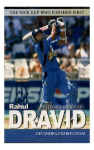 A Biography Of Rahul Dravid: Book by Devendra Prabhudesai A Biography Of Rahul Dravid: Book by Devendra Prabhudesai