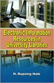 Electronic Information Resources in University Libraries, 272pp., 2013 (English): Book by N. Rupsing Naik