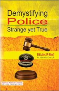 Demystifying Police: Strange Yet True: Book by B.N. Lahiri Demystifying Police: Strange Yet True: Book by B.N. Lahiri