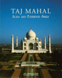 Taj Mahal Agra and Fatehpur Sikri: Book by Subhadra Sen Gupta Taj Mahal Agra and Fatehpur Sikri: Book by Subhadra Sen Gupta