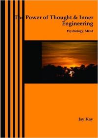 The Power of Thought & Inner Engineering : Psychology Mind (English) (Paperback): Book by Jay Kay The Power of Thought & Inner Engineering : Psychology Mind (English) (Paperback): Book by Jay Kay