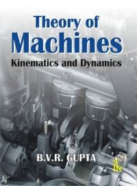 Theory of Machines: Kinematics and Dynamics: Book by B.V.R. Gupta Theory of Machines: Kinematics and Dynamics: Book by B.V.R. Gupta