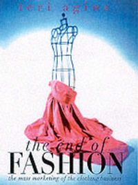 The End of Fashion: Book by Teri Agins The End of Fashion: Book by Teri Agins