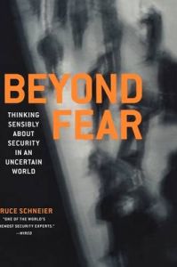 Beyond Fear: Thinking Sensibly About Security in an Uncertain World: Book by Bruce Schneier Beyond Fear: Thinking Sensibly About Security in an Uncertain World: Book by Bruce Schneier