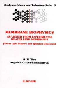 Membrane Biophysics: as Viewed from Experimental Bilayer Lipidmembranes: Book by H.T. Tien