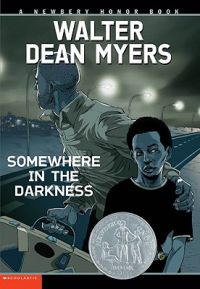 Somewhere in the Darkness: Book by Walter Dean Myers Somewhere in the Darkness: Book by Walter Dean Myers