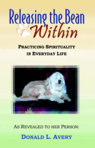 Releasing the Bean Within: Practicing Spirituality in Everyday Life: Book by Donald, L Avery Releasing the Bean Within: Practicing Spirituality in Everyday Life: Book by Donald, L Avery