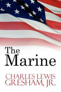 The Marine: Book by Jr. Charles Lewis Gresham The Marine: Book by Jr. Charles Lewis Gresham