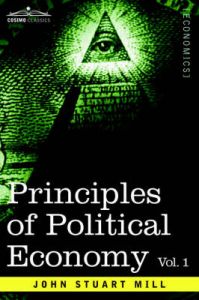 Principles of Political Economy - Volume 1: Book by John, Stuart Mill
