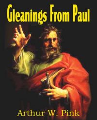 Gleanings From Paul: Book by Arthur W. Pink