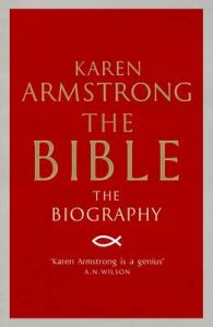 The Bible: The Biography: Book by Karen Armstrong The Bible: The Biography: Book by Karen Armstrong