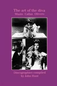 The Art of the Diva: 3 Discographies: Claudia Muzio, Maria Callas, Magda Olivero: Book by John Hunt The Art of the Diva: 3 Discographies: Claudia Muzio, Maria Callas, Magda Olivero: Book by John Hunt